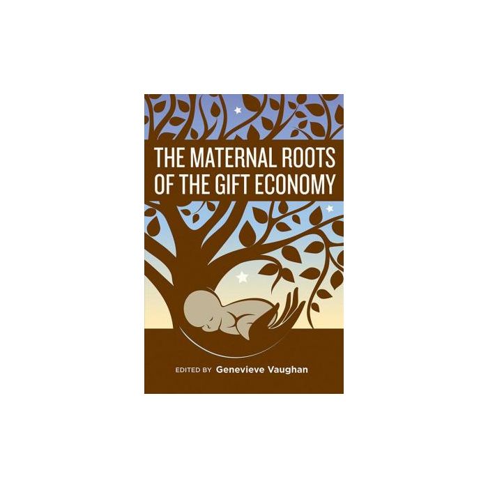 Maternal Roots of the Gift Economy, The