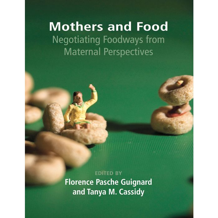 Mothers and Food: Negotiating Foodways From Maternal