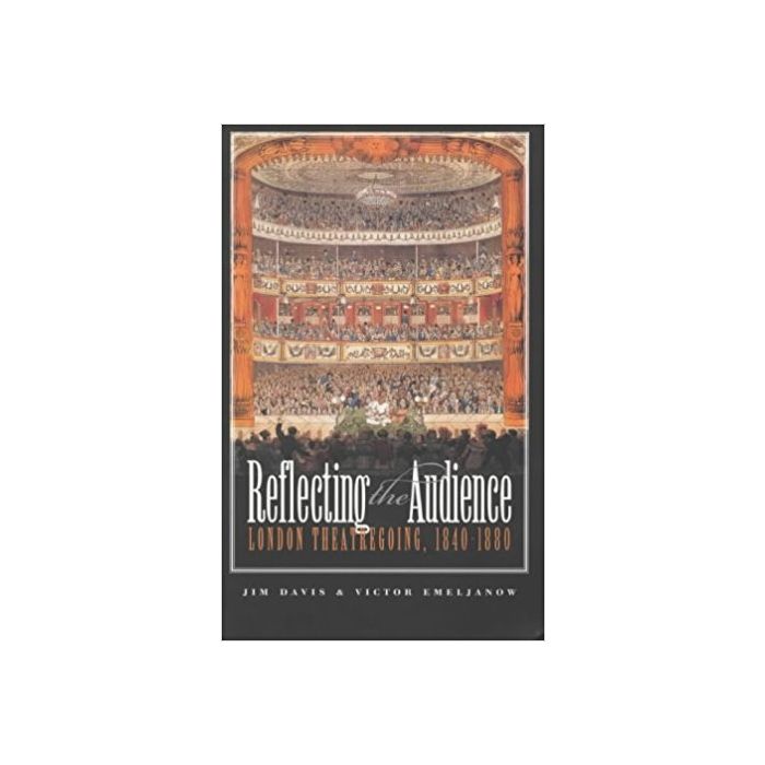 Reflecting the Audience: London Theatre Going, 1840-1880