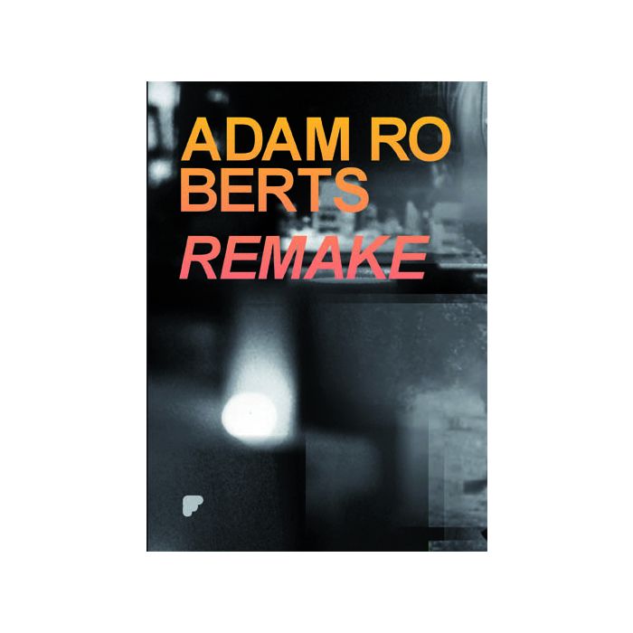 Remake: Adam Roberts