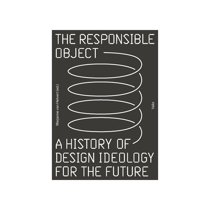 Responsible Object. A History of Design Ideology for the