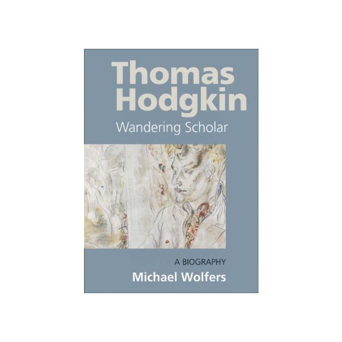 Thomas Hodgkin: Wandering Scholar