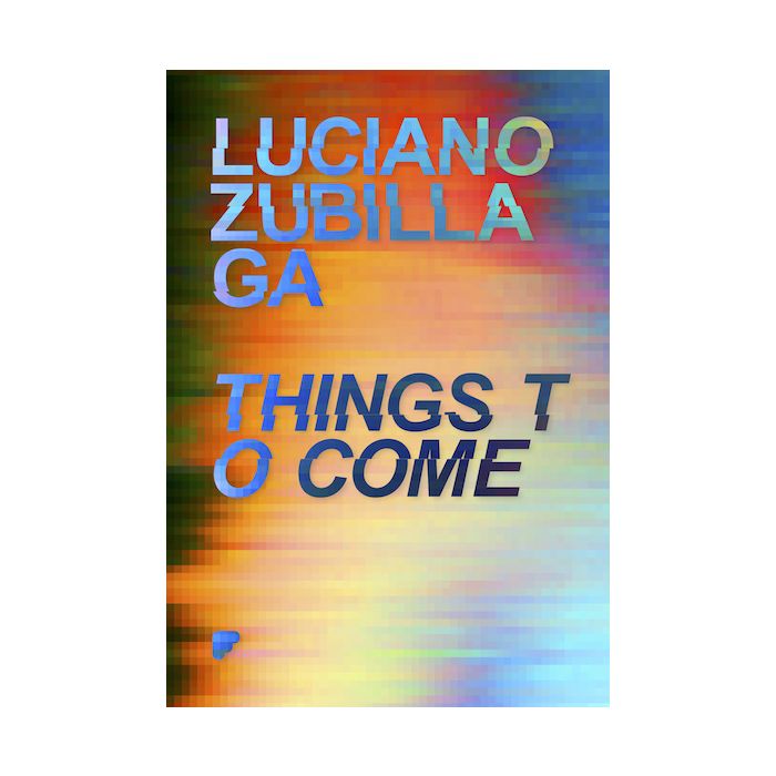 Things To Come: Luciano Zubillaga